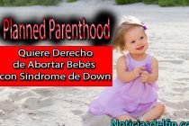 Planned Parenthood quiere derecho de abortar bebés con síndrome de Down